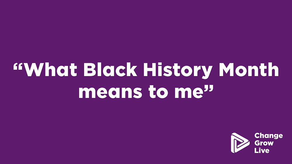What Black History Month means to me Change Grow Live